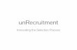 unRecruitment - Innovating the Selection Process