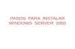 Pasos  para  instalar windows  server  2003