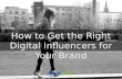 How to Get the Right Digital Influencers for Your Brand