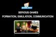 Serious Games. Formation, simulation, communication.