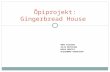 •piprojekt: Gingerbread house