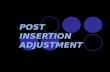 Post insertion adjustment and follow up care