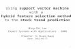Using support vector machine with a hybrid feature selection method to the stock trend prediction