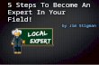 5 Steps To Become An Expert In Your Field!