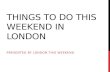 Things To Do This Weekend in London
