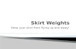 Skirt Weights