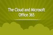 The Cloud and Microsoft Office 365