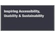 Inspiring Accessibility, Usability, and Sustainability