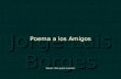 Borges   Poema A Los Amigos +
