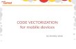 Code vectorization for mobile devices