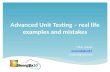 Advanced unit testing – real life examples and mistakes