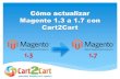 Cómo Actualizar Magento 1.3 a 1.7 con Cart2Cart