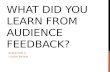 What did you learn from audience  feedback