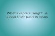 What skeptics taught us about their path to Jesus