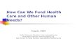 How Can We Fund Healthcare and Other Human Needs?