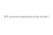 WTF is Programmatic Premium? - WTF Programmatic UK, 11/11/14