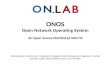 ONOS: Open Network Operating System. An Open-Source Distributed SDN Operating System