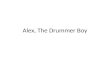 Alex the Drummer Boy