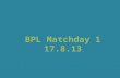 BPL Matchday 1