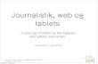Journalistik, web og tablets - Inside (og Politiken og Berlingske) i internettets malmstrøm
