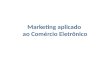 Marketing aplicado ao Comercio Eletronico - Curso Mercado E-commerce