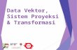 06 Data Vektor, Sistem Proyeksi & Transformasi pada QGIS 2.4