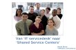 Van IT servicedesk naar shared service centers - IIR Servicedesk Forum 2011