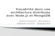 Nantes JUG - Traçabilité dans une architecture distribuée avec Node.js et MongoDB