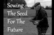Sowing the seed for the future requires consistant giving