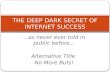 The Deep Dark Secret of Internet Success