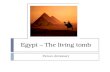 Egypt – The Living Tomb