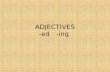 Adjectives  ed,-ing