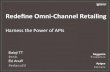 Redefine Omni-Channel Retailing - Harness the Power of APIs