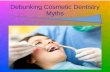 Debunking Cosmetic Dentistry Myths