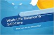 Introductory presentation on Work-Life Balance and Self Care