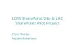 LHC Share Point Pilot Project Lcrs Site Presentation