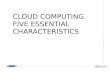 Cloud computing. five essential characteristics 1.4