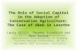 The role of social capital in the adoption of CA: the case of Likoti in Lesotho. Amir Kassam