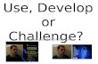 Use, develop or challenge poster digipack