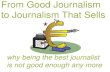 Being the best journalist is not good enough