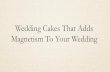 Wedding cakes that adds magnetism to your wedding