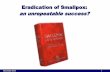 Eradication of smallpox in 20th Century: an unrepeatable success?, David Heymann - HPA, UK (ESCAIDE 2010)