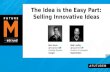 FutureM 2014 - The Idea is the Easy Part: Selling Innovative Ideas
