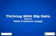 Thrive With Big Data Webinar Series - Part 3: Make Customers Happy