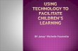Technology facilitating children learning powerpoint inst 6031