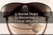 5 secret steps  to becoming a travel virtuoso