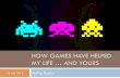 How Videogames Have Helped My Life ... and Yours