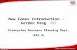 New comer introduction - Gordon Peng