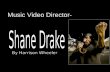 Music Video Director- Shane Drake
