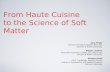 From Haute Cuisine to Soft Matter Science